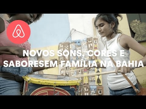 Novos Sons, Cores e Sabores em Família na Bahia | Brought to You By | Airbnb
