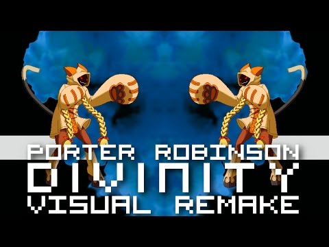 Porter Robinson - Divinity【ＶＩＳＵＡＬ ＲＥＭＡＫＥ】
