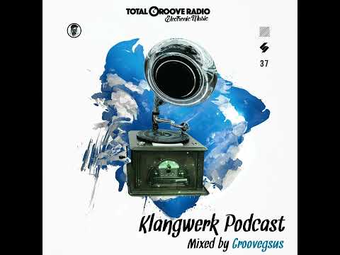 Klangwerk Radio Show - EP037 - Groovegsus (Total Groove)