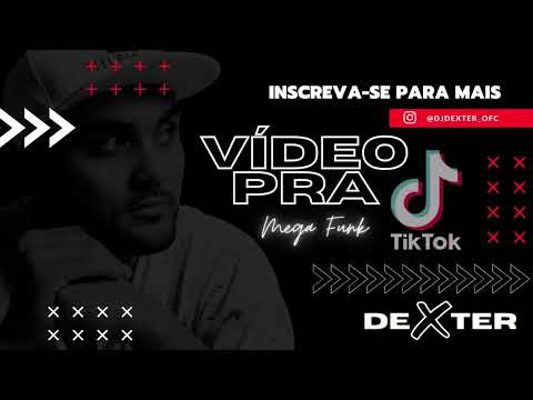 MEGA FUNK VIDEO PRA TIK TOK - ( DEXTER CWB CVHT)