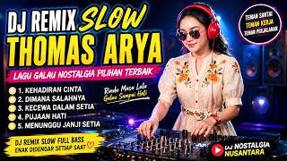 Download lagu DJ REMIX SLOW THOMAS ARYA TERBAIK 🎧 Kehadiran Cinta, Dimana Salahnya, Kecewa Dalam Setia,Pujaan Hati mp3