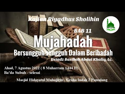 Kajian Riyadhus Sholihin || Bab 11-Mujahadah|Ust.Basthoh,Lc.