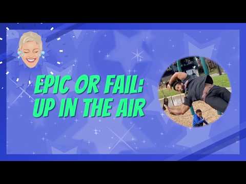 'Epic or Fail': Up in the Air