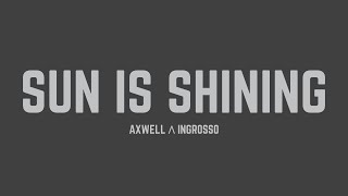 Axwell Λ Ingrosso - Sun Is Shining (Lyrics)