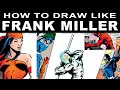 How To Draw Like FRANK MILLER A Deep Dive Into 3 Of His Iconic Styles