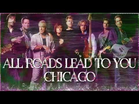 Chicago ♫ All Roads Lead To You ☆ʟʏʀɪᴄ ᴠɪᴅᴇᴏ☆
