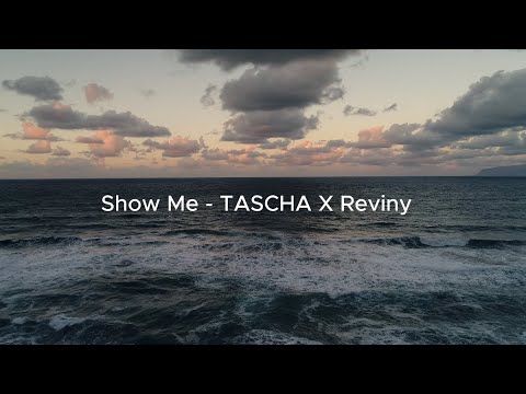 TASCHA & Reviny "SHOW ME"  - OFFICIAL LYRIC VISUAL