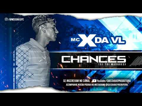 MC X DA VL - Chances DJ THI MARQUES LANÇAMENTO EXCLUSIVO  2019
