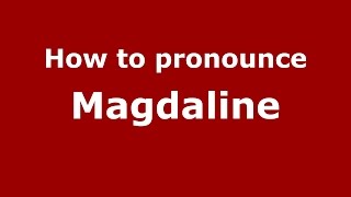 How to pronounce Magdaline
