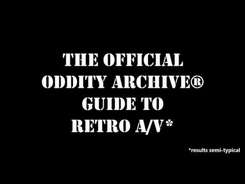 Oddity Archive: Episode 109 – The Official Oddity Archive Guide To Retro A/V