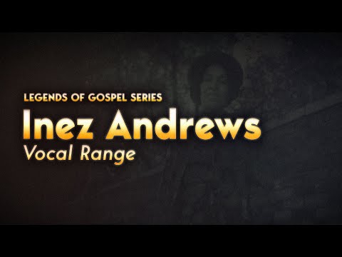Inez Andrews - Full Vocal Range (B♭2-C♯6-D6)