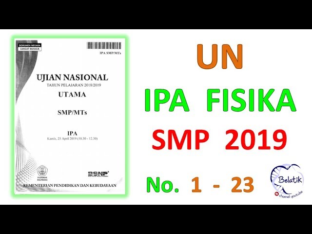 LENGKAP - UN IPA Fisika SMP 2019 No 1 sampai 23 - UNBK IPA Fisika SMP 2019 No 1 sampai 23