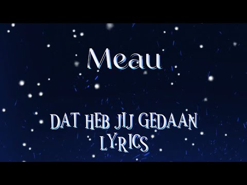 MEAU - Dat heb jij gedaan (LYRICS)