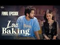Love Baking Final Episode Varsha Dsouza Charan Lakkaraju Telugu Web Series Infinitum Media