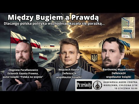 Między Bugiem a Prawdą – polska polityka wschodnia - Wojciech Kozioł i Bartłomiej Wypartowicz