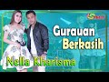 Nella Kharisma GURAUAN BERKASIH Termerdu OM SAKHA Cak Malik