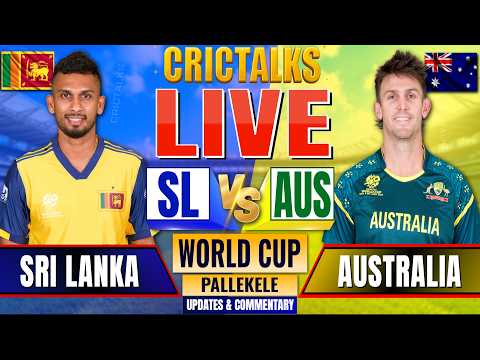 🔴 Live: AUS vs SL, World Cup, Cricket Live Match Today Score Commentary, Australia v Sri Lanka