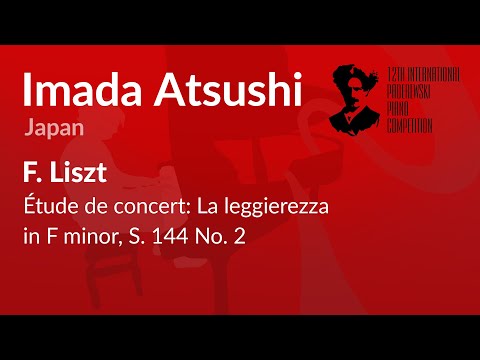 Imada Atsushi - F. Liszt - Étude de concert: La leggierezza in F minor, S. 144 No. 2