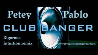 Petey Pablo Club Banger  Rigorous Intuition Remix