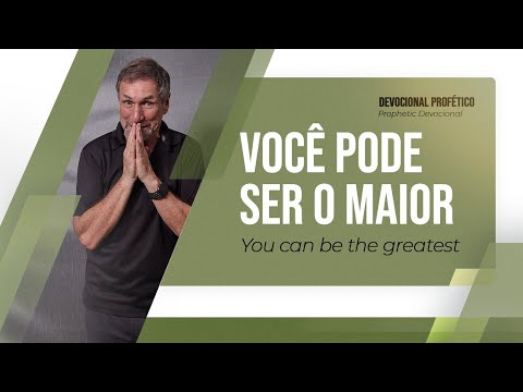 Devocional Profético 04/05/2022 VOCÊ PODE SER O MAIOR / YOU CAN VE THE GREATEST
