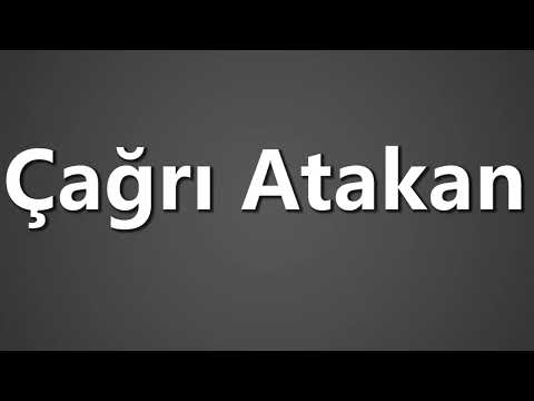 How To Pronounce Cagri Atakan