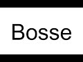 How To Pronounce Bosse Swedish