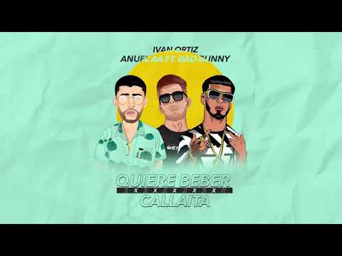 QUIERE BEBER x CALLAITA - Anuel Aa Ft Bad Bunny [Ivan Ortiz Mashup]