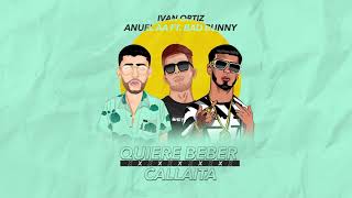 QUIERE BEBER x CALLAITA - Anuel Aa Ft Bad Bunny [Ivan Ortiz Mashup]