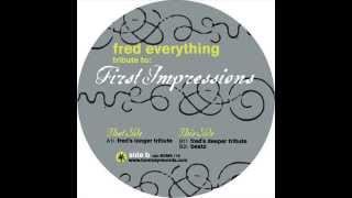 Fred Everything  -  First Impressions (Fred's Longer Tribute)