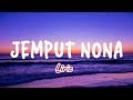  JEMPUT NONA lirik_Rendi Da Silva,Om Kobus AH AH, Jacson Zeran, Silet Open Up, Diva Aurel