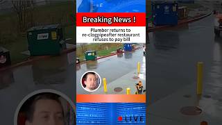 Plumber returns to re-clogpipeafter restaurant refuses to pay bill#news聽#breakingnews聽#foryou