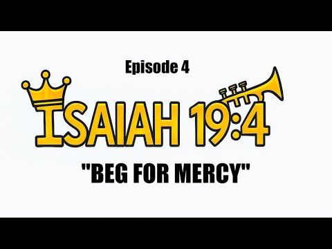 Episode 4 | Isaiah 19:4 — Beg for Mercy | Trump is the "King of Fierce Countenance" & Fierce King