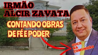 BROTHER ALCIR ZAVATA WITNESSING - WORKS OF FAITH AND POWER