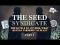 The Seed Syndicate The Battle To Control What Kenyan Farmers Can Plant Part 1