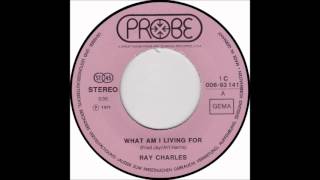 Ray Charles - What Am I Living For