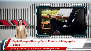 Equiniti acquisition by Earth Private Holdings gets closed