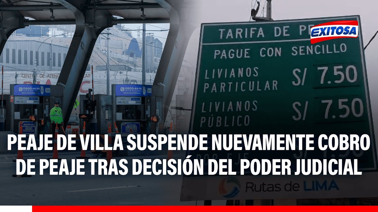 🔴🔵 Peaje de Villa suspende nuevamente cobro de peaje tras decisión del Poder Judicial