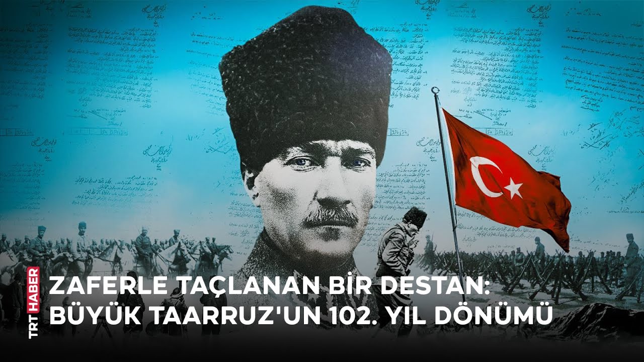 Büyük Taarruz'un Zaferi: Türk Ordusunun Tarihi Başarısı