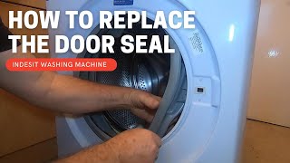 How To Replace The Washing Machine Door Seal | Indesit  Washing Machine