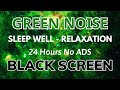 Sleep Well With Green Noise Black Screen - Sound For Relaxation | Support Mind Amend