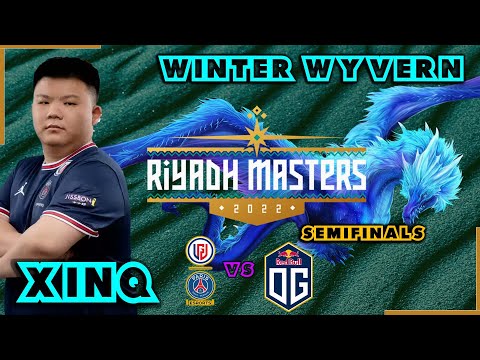 XINQ  WINTER WYVERN PSG LGD vs OG Game 1 Semi-Finals Riyadh Masters 2022