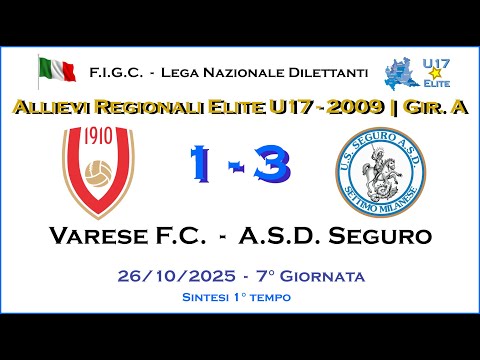 Varese FC - ASD Seguro 1° Tempo | Allievi 2009 U17 - Camp. Regionale Elite Girone "A"