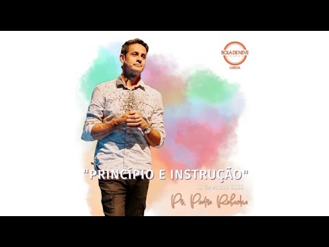 Pr. Pedro Rebocho | Princípios e Instrução | 11/09/2022 | Bola de Neve Portugal