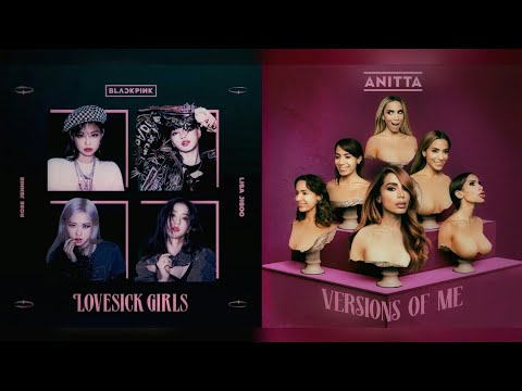 Versions Of Lovesick Girls - Anitta & BLACKPINK (mashup)