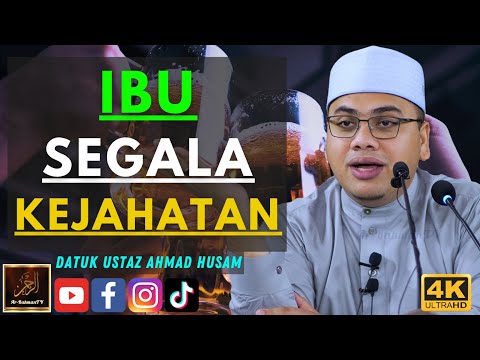 Datuk Ustaz Ahmad Husam - IBU SEGALA KEJAHATAN