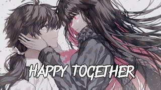 Nightcore ↬ Happy Together (Chelsea Collins) - (Lyrics)