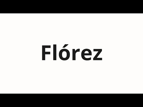 How to pronounce Flórez