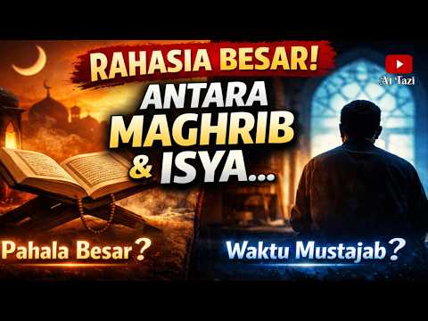Special Time Between MAGHRIB and ISYA, These Are Recommended Practices ‼️
