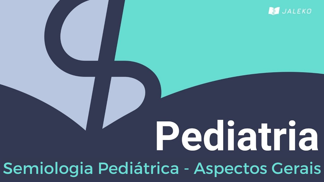 Pediatria: Semiologia Pediátrica - Aspectos Gerais