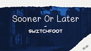 Switchfoot - Sooner or Later (Soren's Song) (Letra en Español)